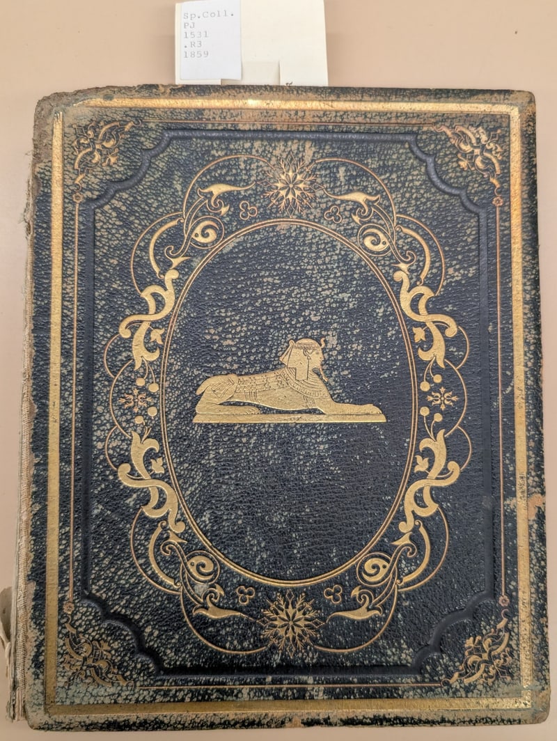S085: Black Extra-Gilt front board with gilt sphinx; call-number slip Sp.Coll. PJ 1531 .R3 1859